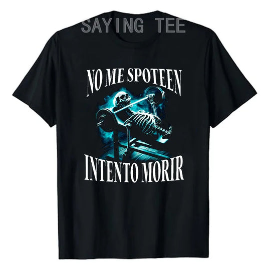 NO ME SPOTEEN INTENTO MORIR Skeleton Gym T-Shirt Funny Men's Fashion Fitness Exercise Graphic Tee Y2k Top Halloween Costume Gift