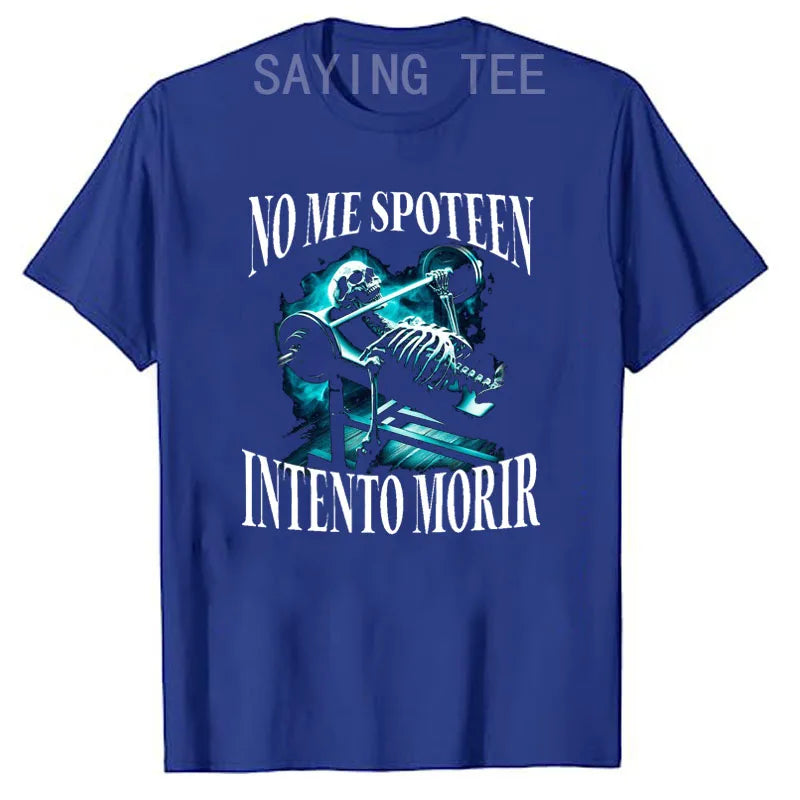 NO ME SPOTEEN INTENTO MORIR Skeleton Gym T-Shirt Funny Men's Fashion Fitness Exercise Graphic Tee Y2k Top Halloween Costume Gift